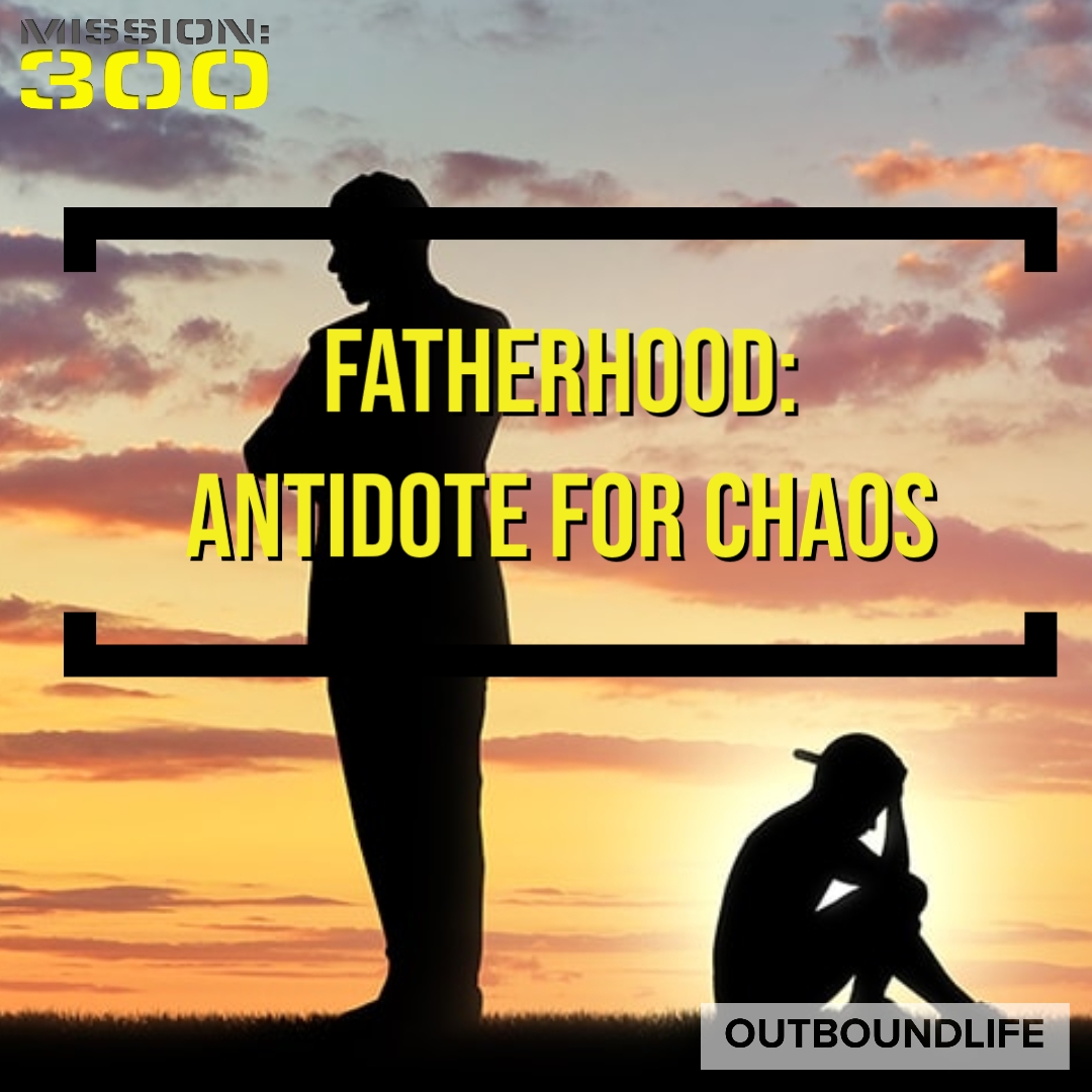 Fatherhood - Antidote for chaos discussion